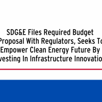 SDG&E Files Required Budget Proposal With Regulators, Seeks To Empower Clean Energy Future By Investing In Infrastructure Innovations