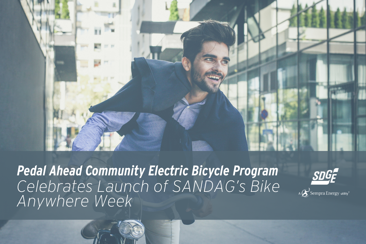 Chair Nathan Fletcher, San Diego Gas & Electric Join Pedal Ahead Community Electric Bicycle Program to Celebrate Launch of SANDAG’s Bike Anywhere Week 