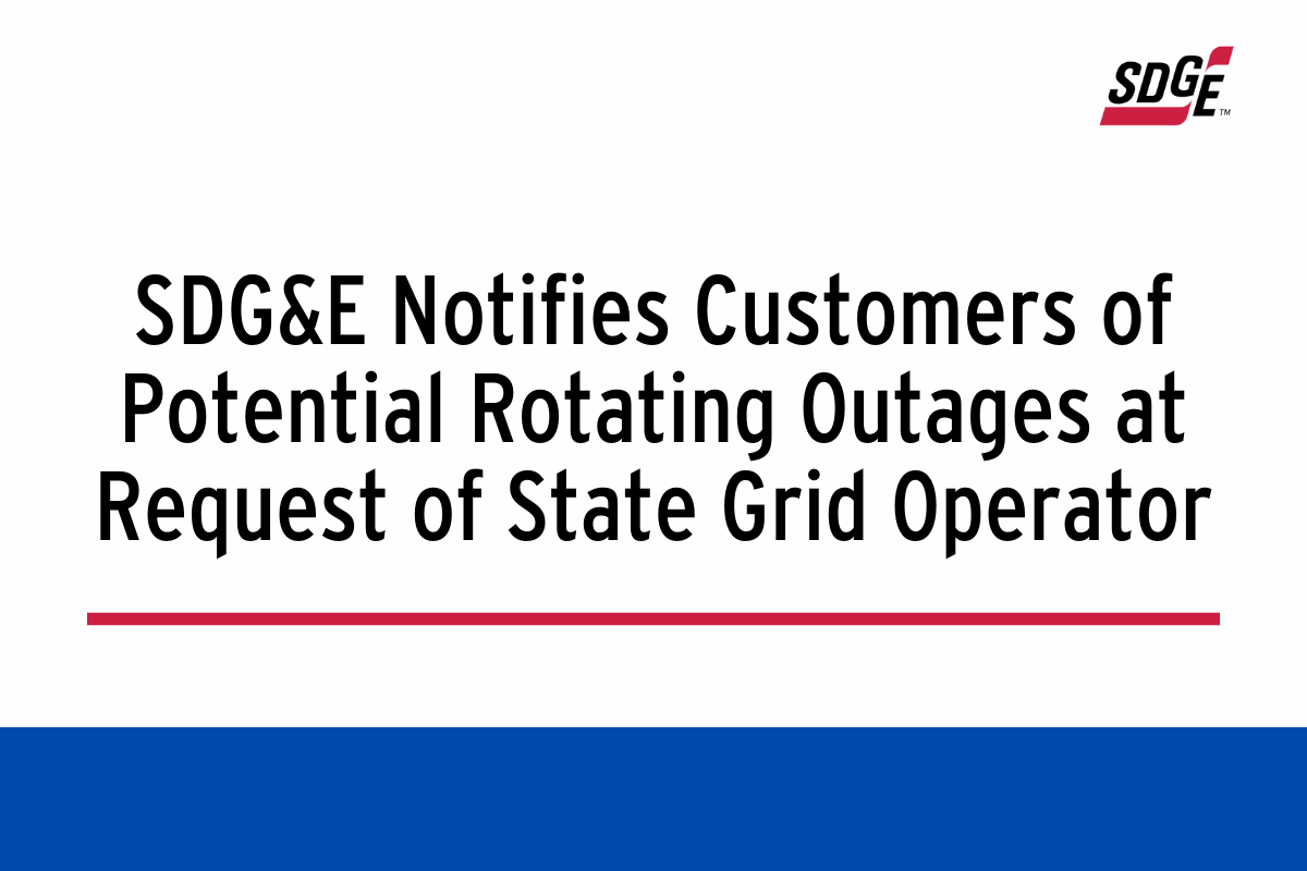 SDG&E Notifies Customers of Potential Rotating Outages at Request of State Grid Operator