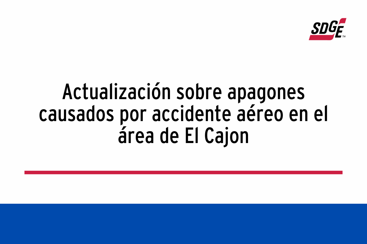 Actualización sobre apagones causados por accidente aéreo en el área de El Cajon