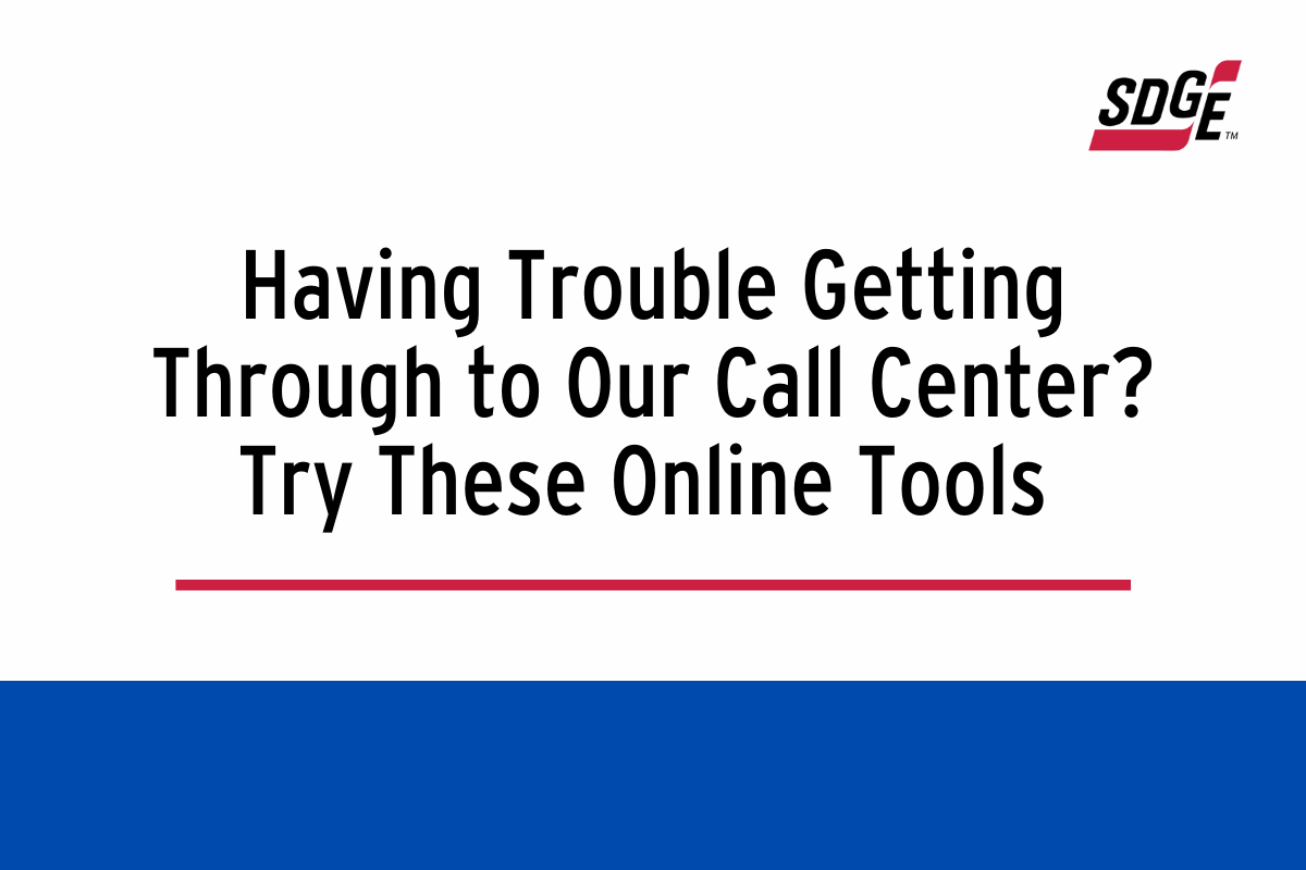 Having Trouble Getting Through to Our Call Center? Try These Online Tools