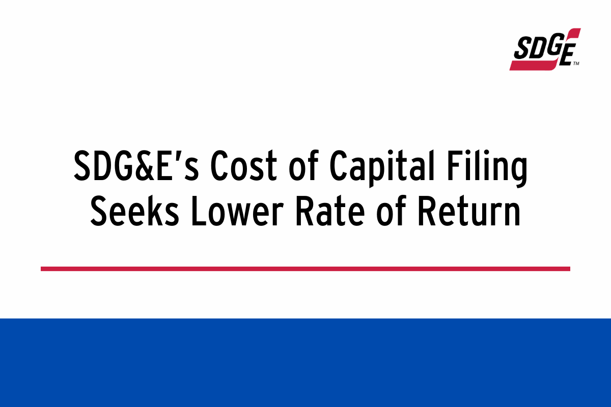 SDG&E’s Cost of Capital Filing Seeks Lower Rate of Return