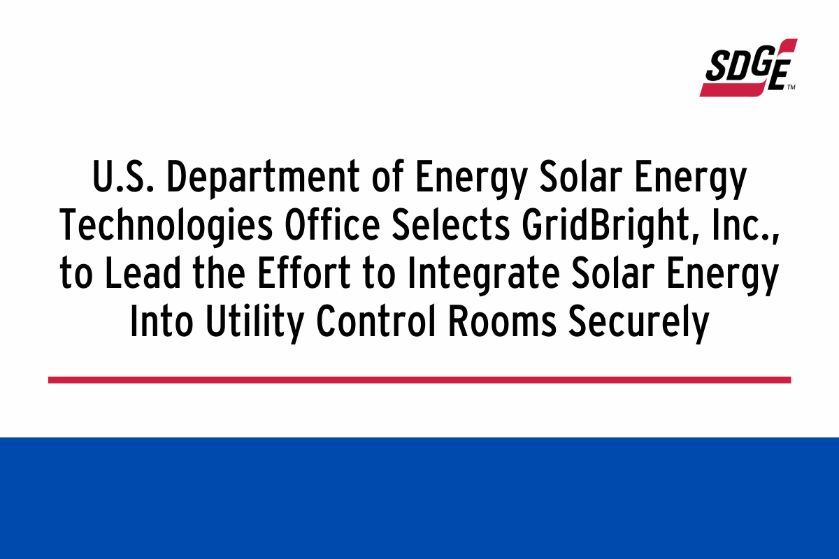 U.S. Department of Energy Solar Energy Technologies Office Selects GridBright, Inc., to Lead the Effort to Integrate Solar Energy Into Utility Control Rooms Securely