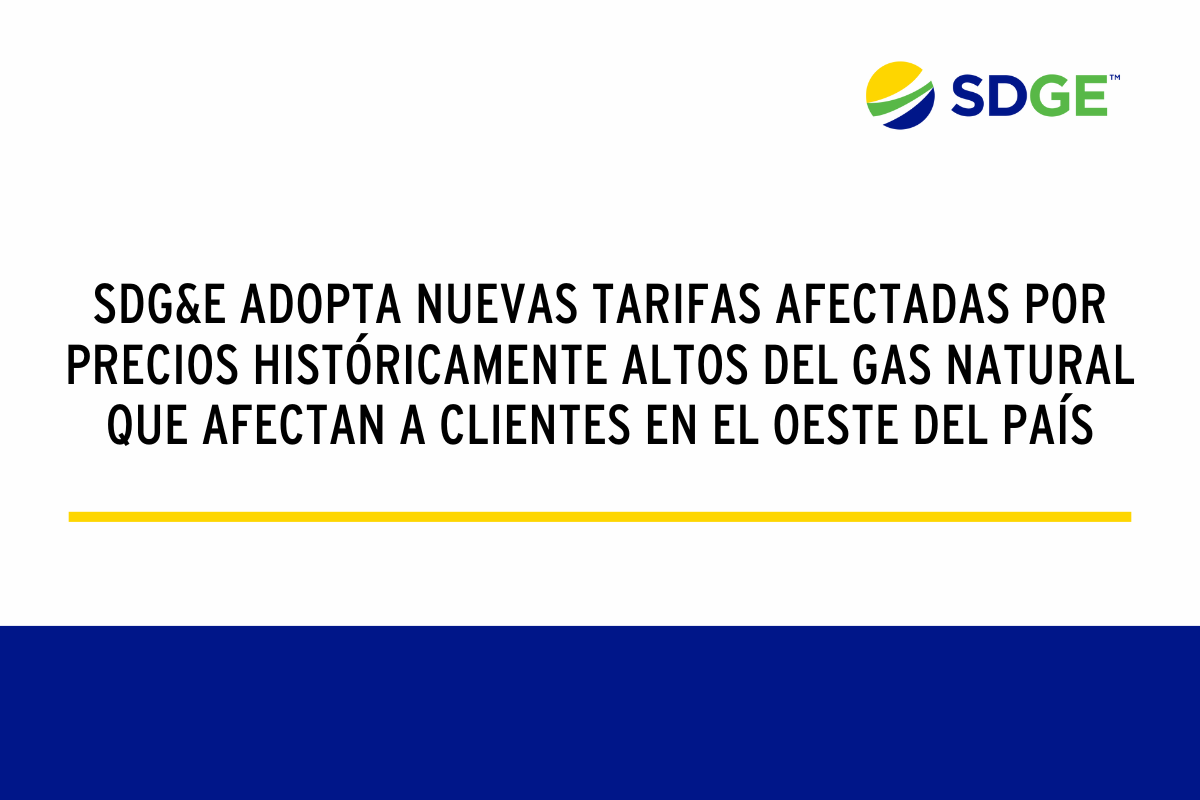 SDG&E adopta nuevas tarifas afectadas por precios históricamente altos del gas natural que afectan a clientes en el oeste del país