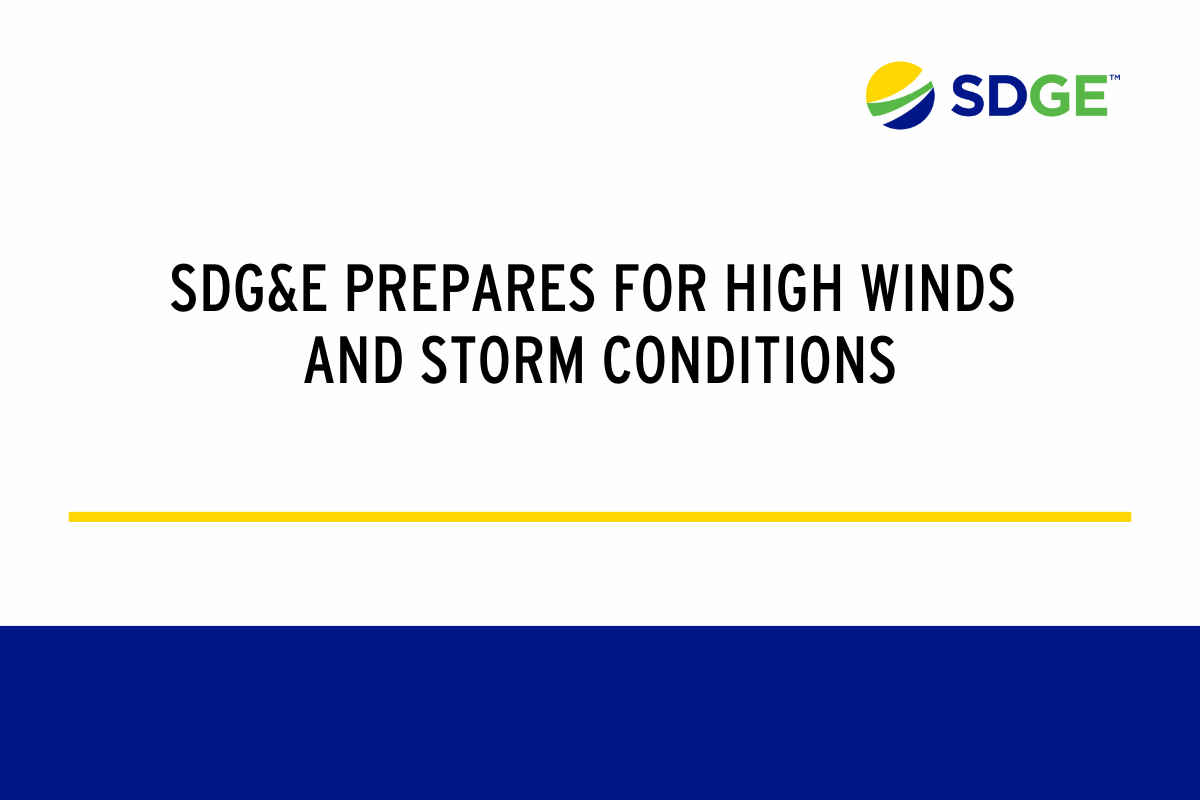 SDG&E Prepares for High Winds and Storm Conditions 