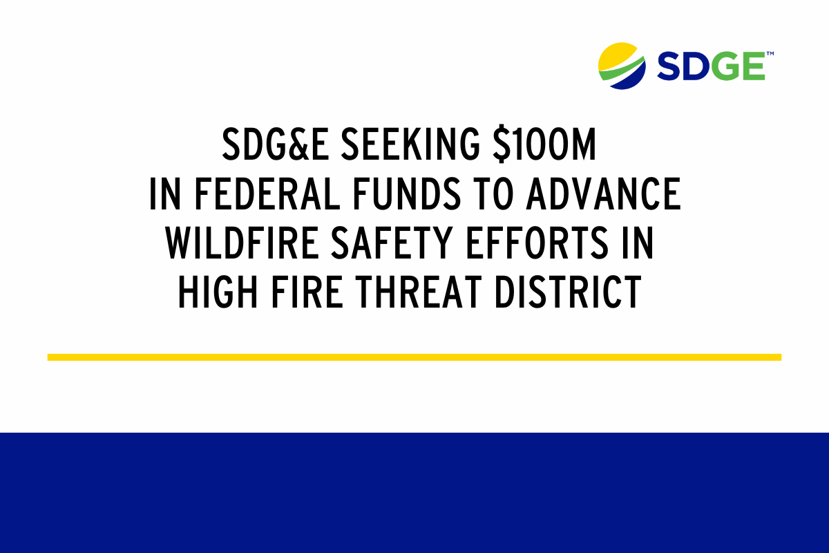 SDG&E Seeking $100M in Federal Funds to Advance Wildfire Safety Efforts in High Fire Threat District