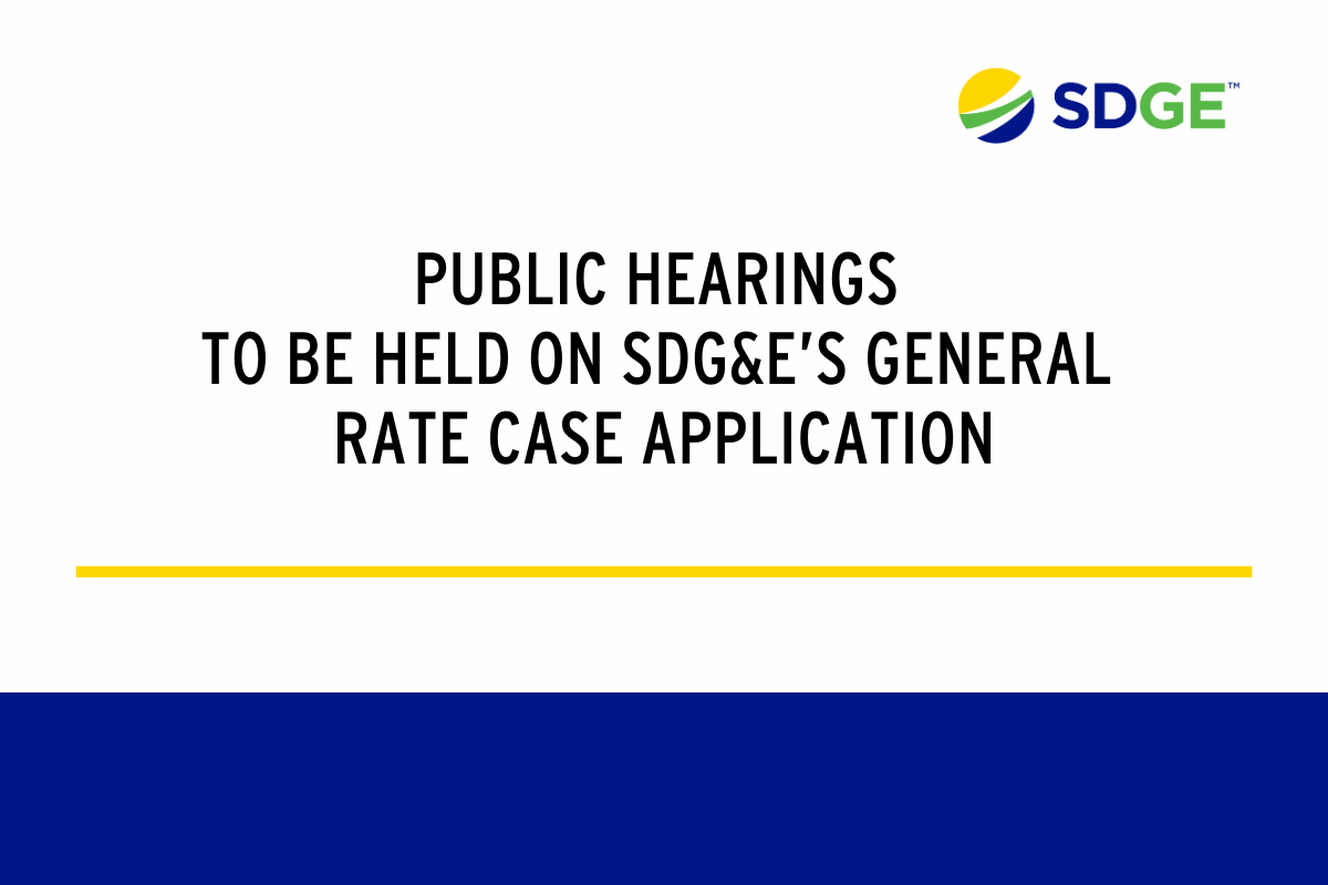Public Hearings to be Held on SDG&E’s General Rate Case Application