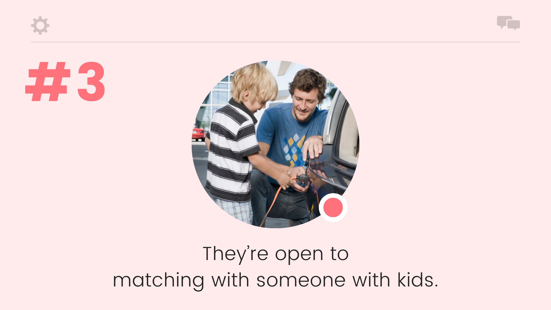 They're open to matching with someone with kids.