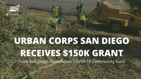 Urban Corps of SD County received $150K grant from the San Diego Foundation COVID-19 Community Response Fund