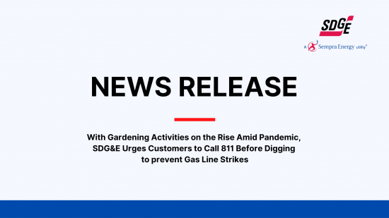 With Gardening Activities on the Rise Amid Pandemic, SDG&E Urges Customers to Call 811 Before Digging to prevent Gas Line Strikes