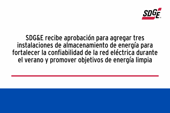 SDG&E recibe aprobación para agregar tres instalaciones de almacenamiento de energía para fortalecer la confiabilidad de la red eléctrica durante el verano y promover objetivos de energía limpia