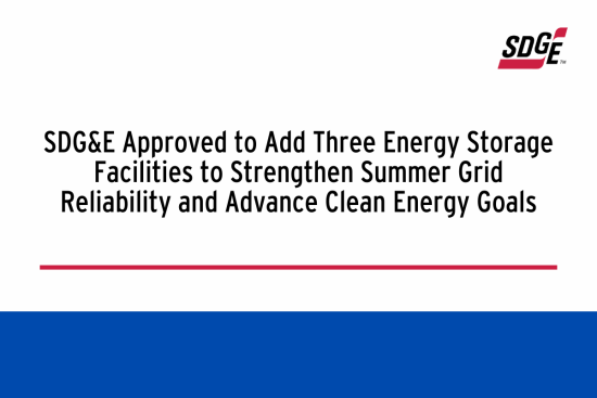 SDG&E Approved to Add Three Energy Storage Facilities to Strengthen Summer Grid Reliability and Advance Clean Energy Goals
