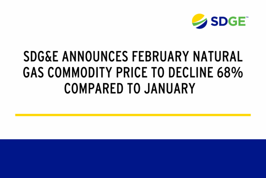 SDG&E Announces February Natural Gas Commodity Price To Decline 68% Compared To January   