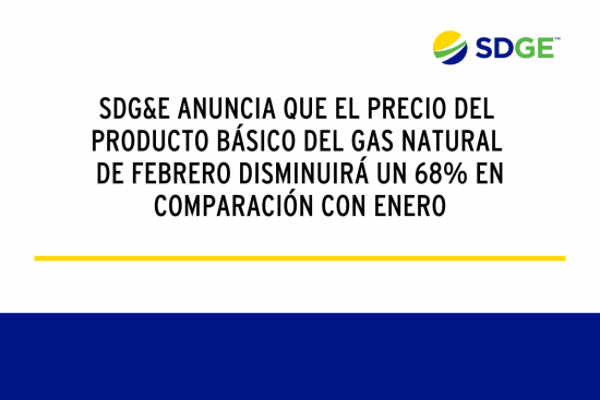 SDG&E anuncia que el precio del producto básico del gas natural de febrero disminuirá un 68% en comparación con enero