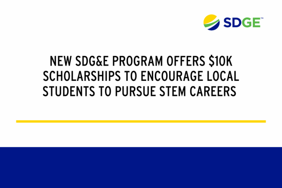 New SDG&E Program Offers $10k Scholarships To Encourage Local Students To Pursue Stem Careers 