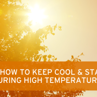 Learn How To Keep Cool & Stay Safe During High Temperatures