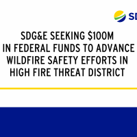 SDG&E Seeking $100M in Federal Funds to Advance Wildfire Safety Efforts in High Fire Threat District